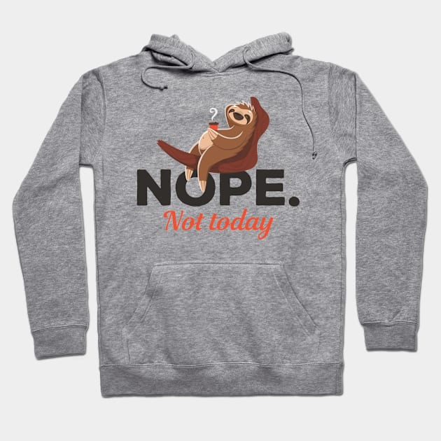 Nope Not Today Sloth Coffee Hoodie by Three Meat Curry